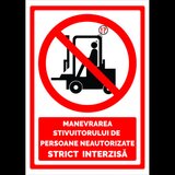 Semn de manevrarea stivuitorului de persoane neautorizate strict interzisa